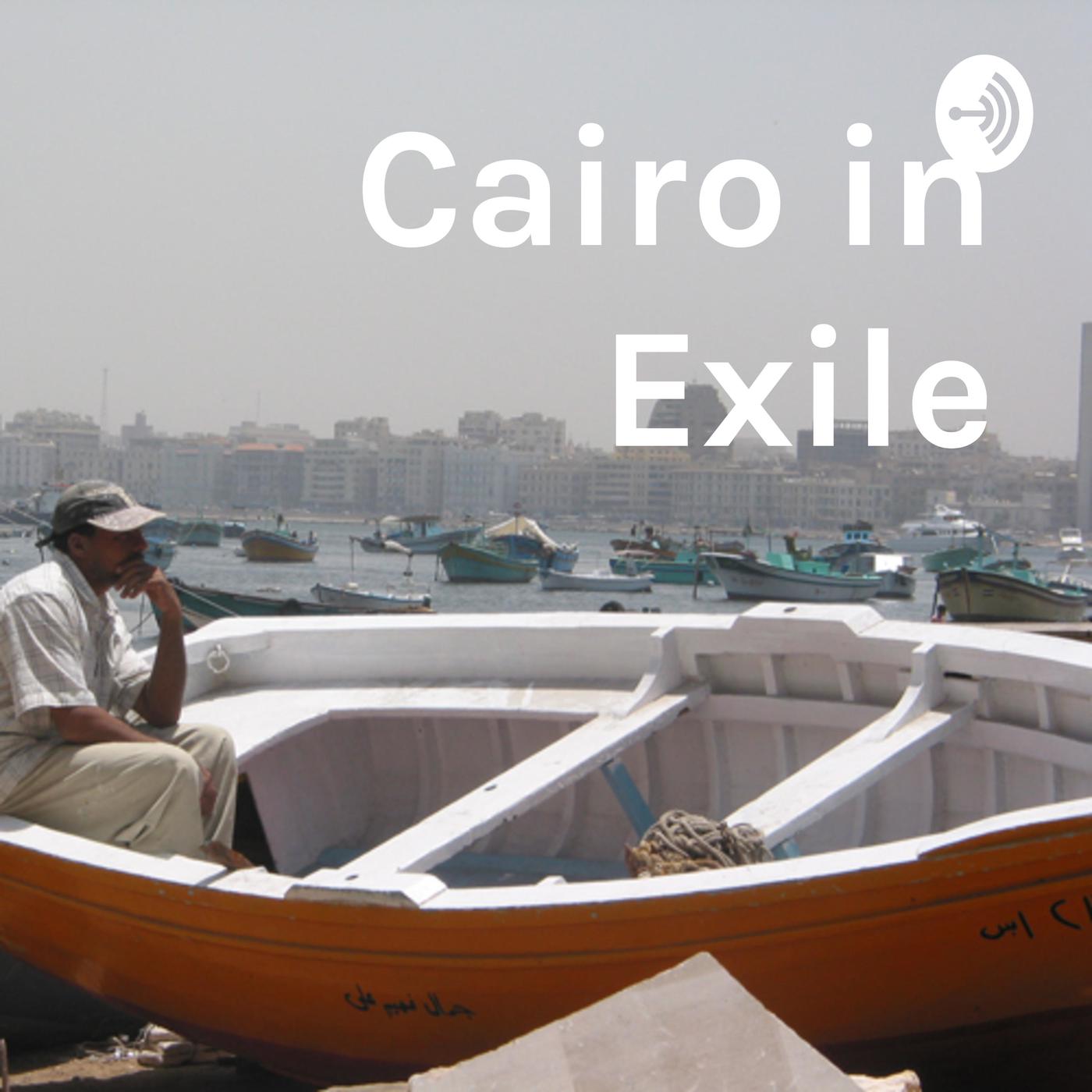 Cairo in Exile podcast